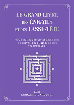 Le grand livre des énigmes et casse-têtes logiques - Collector