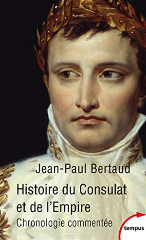 Histoire du Consulat et de l'Empire: Chronologie commentée