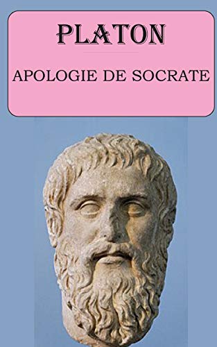 Apologie de Socrate (Platon): édition intégrale et annotée