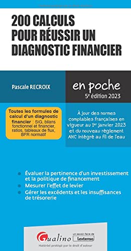 200 calculs pour réussir un diagnostic financier: Toutes les formules de calcul d'un diagnostic financier : SIG, bilans fonctionnel et financier, ratios, tableaux de flux, BFR normatif (2023)