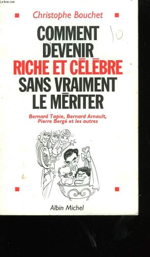 Comment devenir riche et célèbre sans vraiment le mériter