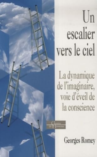 Un escalier vers le ciel - La dynamique de l'imaginaire, voie d'éveil de la conscience