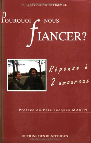 Pourquoi nous fiancer ?