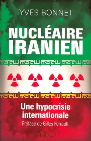 Nucléaire iranien une hypocrisie internationale