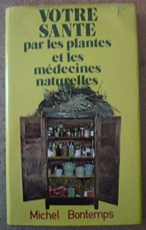 Votre santé par les plantes et les médecines naturelles