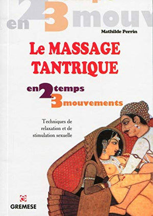 LE MASSAGE TANTRIQUE. TECHNIQUES DE RELAXATION ET DE STIMULATION SEXUELLE.: TECHNIQUES DE RELAXATION ET DE STIMULATION SEXUELLE.