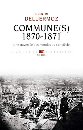 Commune(s), 1870-1871: Une traversée des mondes au XIXe siècle