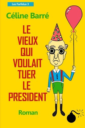 Le vieux qui voulait tuer le President