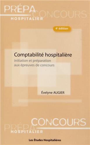 Comptabilité hospitalière: Initiation et préparation aux épreuves de concours