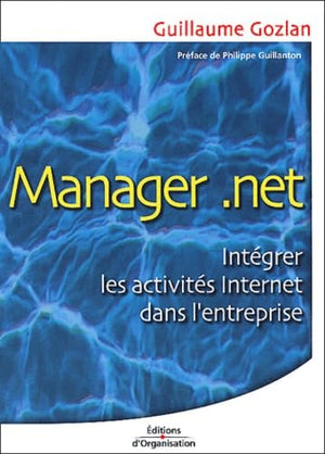 Manager .net : Intégrer les activités internet dans l'entreprise