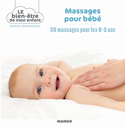 Massages pour bébé: 35 massages pour les 0-3 ans