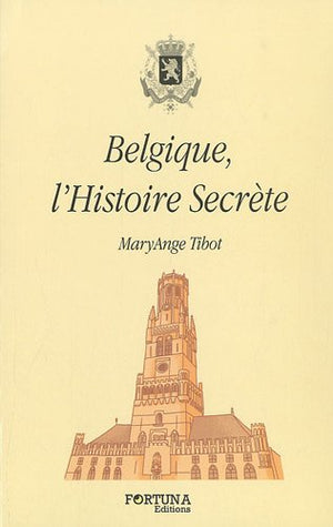 Belgique, l'histoire secrète