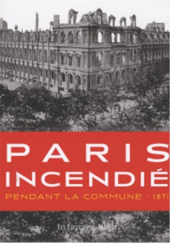 Paris Incendié Pendant la Commune - 1871