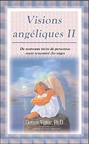 Visions angéliques II - De nouveaux récits de personnes ayant rencontré des anges