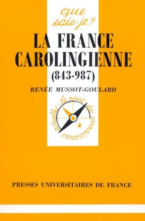 LA FRANCE CAROLINGIENNE (843-987). 2ème édition