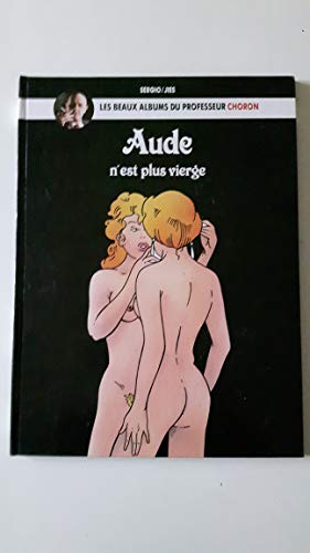 Les beaux albums du professeur Choron Aude n'est plus vierge