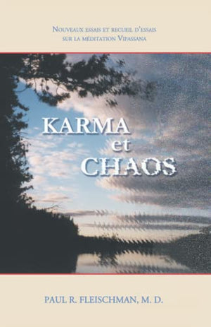 Karma et Chaos: Nouveaux essais et recueil d’essais sur la méditation Vipassana