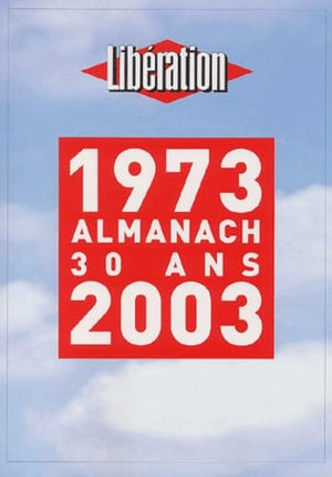 Libération 1973-2003 : Almanach des 30 ans