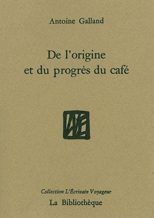 De l'origine et du progrès du café