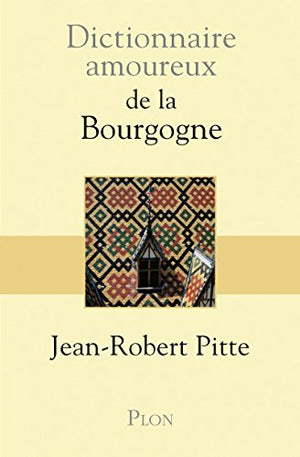 Dictionnaire amoureux de la Bourgogne