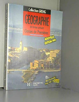 GEOGRAPHIE DU TEMPS PRESENT 1ERE. Edition 1991