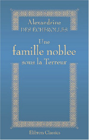 Une famille noble sous la Terreur