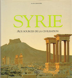 Syrie. Aux Sources De La Civilisation