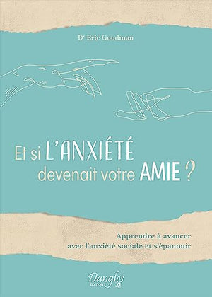 Et si l'anxiété devenait votre amie ?