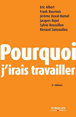 Pourquoi j'irais travailler