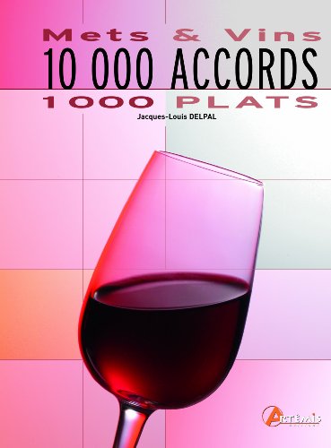 10 000 Accords 1 000 plats : Mets et Vins
