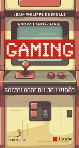Gaming: Sociologie du jeu vidéo