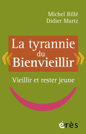 La tyrannie du bienvieillir