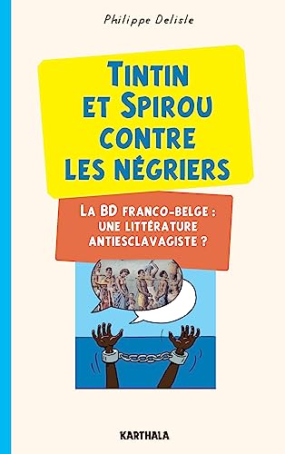 Tintin et Spirou contre les négriers. La BD Franco-Belge : une littérature antiesclavagiste ?