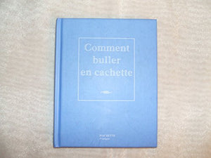 Comment buller en cachette