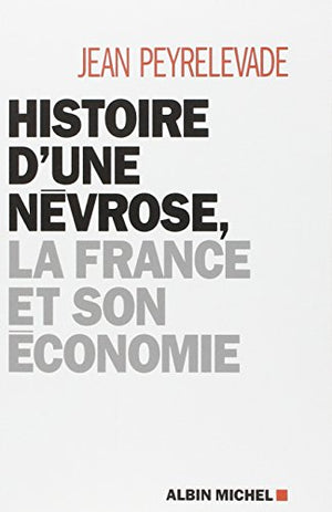 Histoire d'une névrose, la France et son économie