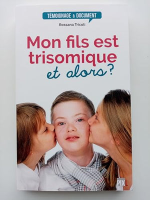 Mon fils est trisomique, et alors ?