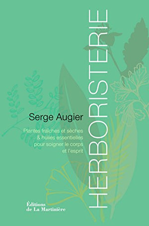 Herboristerie : Plantes fraiches et sèches & huiles essentielles pour soigner le corps et l'esprit