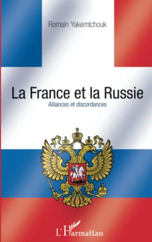 La France et la Russie. Alliances et discordances