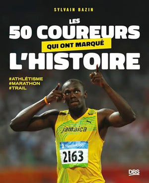 Les 50 coureurs qui ont marqué l'histoire