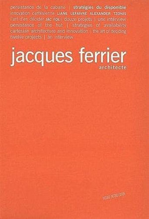 Jacques Ferrier, architecte : stratégies du disponible