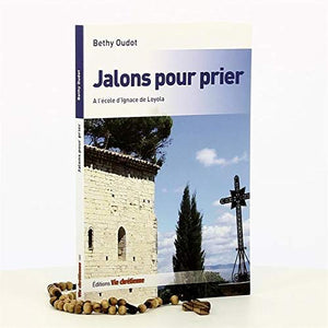 Jalons pour prier, à l'école d'Ignace de Loyola