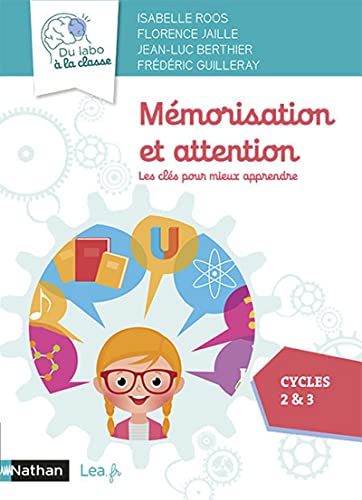 Mémorisation et attention, les clés pour mieux apprendre - Cycles 2 et 3 - CP CE1 CE2 CM1 CM2 - Livre de pédagogie - Dispositif testé en classe