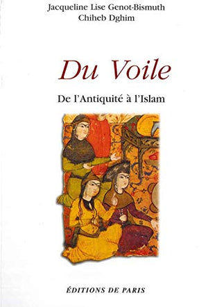 Du voile : de l'Antiquité à l'Islam