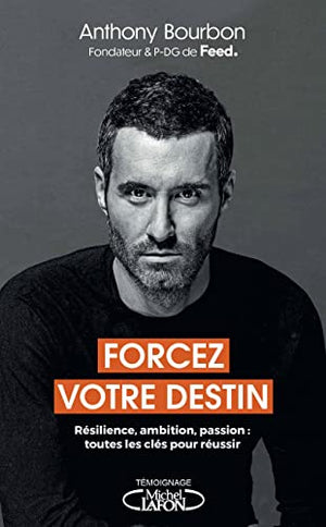 Forcez votre destin