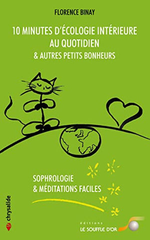 10 minutes d'écologie intérieure au quotidien: Et autres petits bonheurs