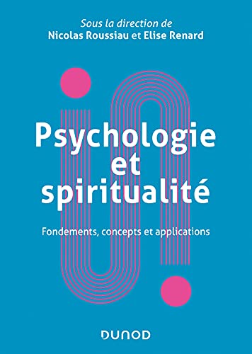 Psychologie et spiritualité - Fondements, concepts et applications: Fondements, concepts et applications
