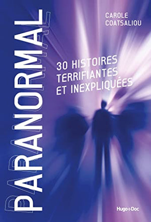 Paranormal - 30 histoires terrifiantes et inexpliquées