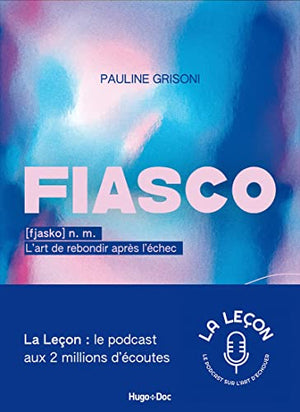 Fiasco, l'art de rebondir après l'échec