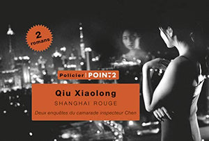 Shanghai rouge. Deux enquêtes du camarade-inspecteur Chen