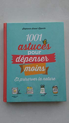 1001 astuces pour dépenser moins et préserver la nature